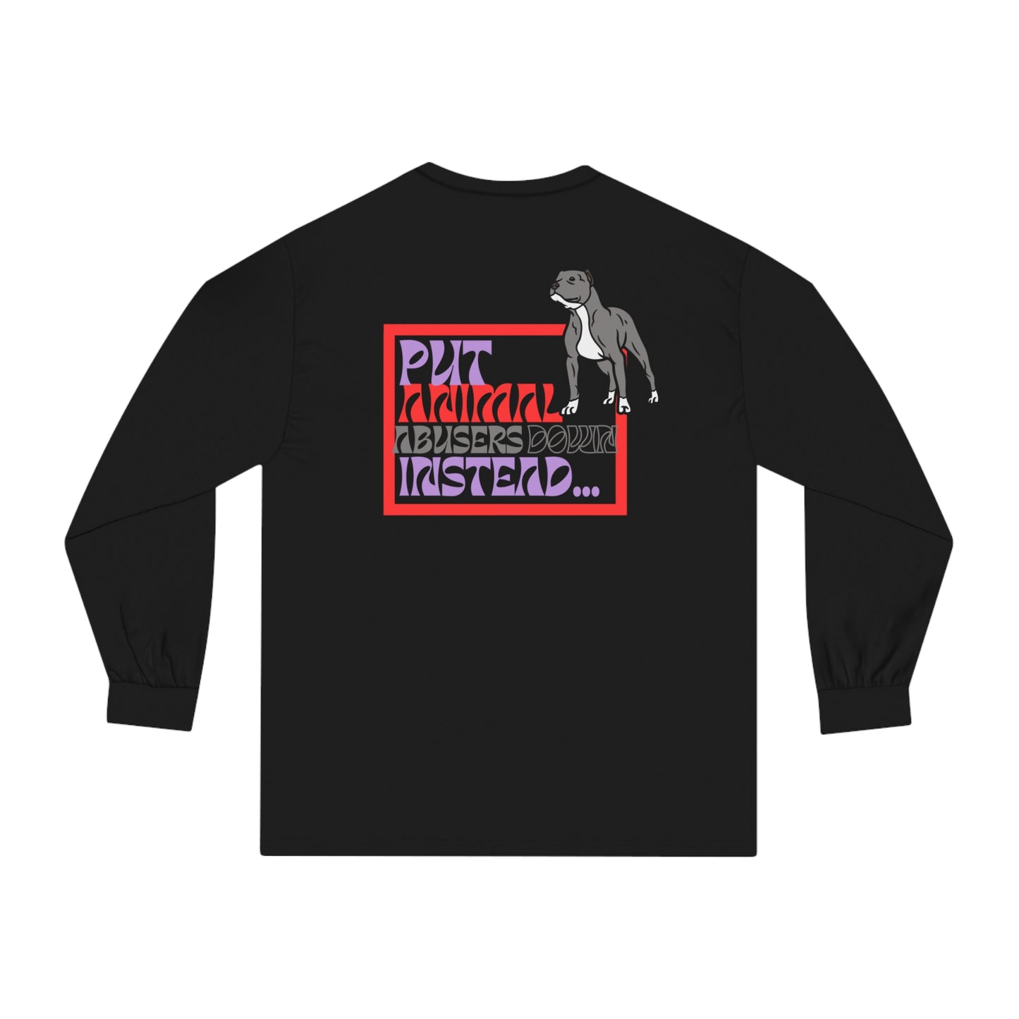 Put Animal Abusers Down Instead… Unisex Organic Long Sleeve Tee