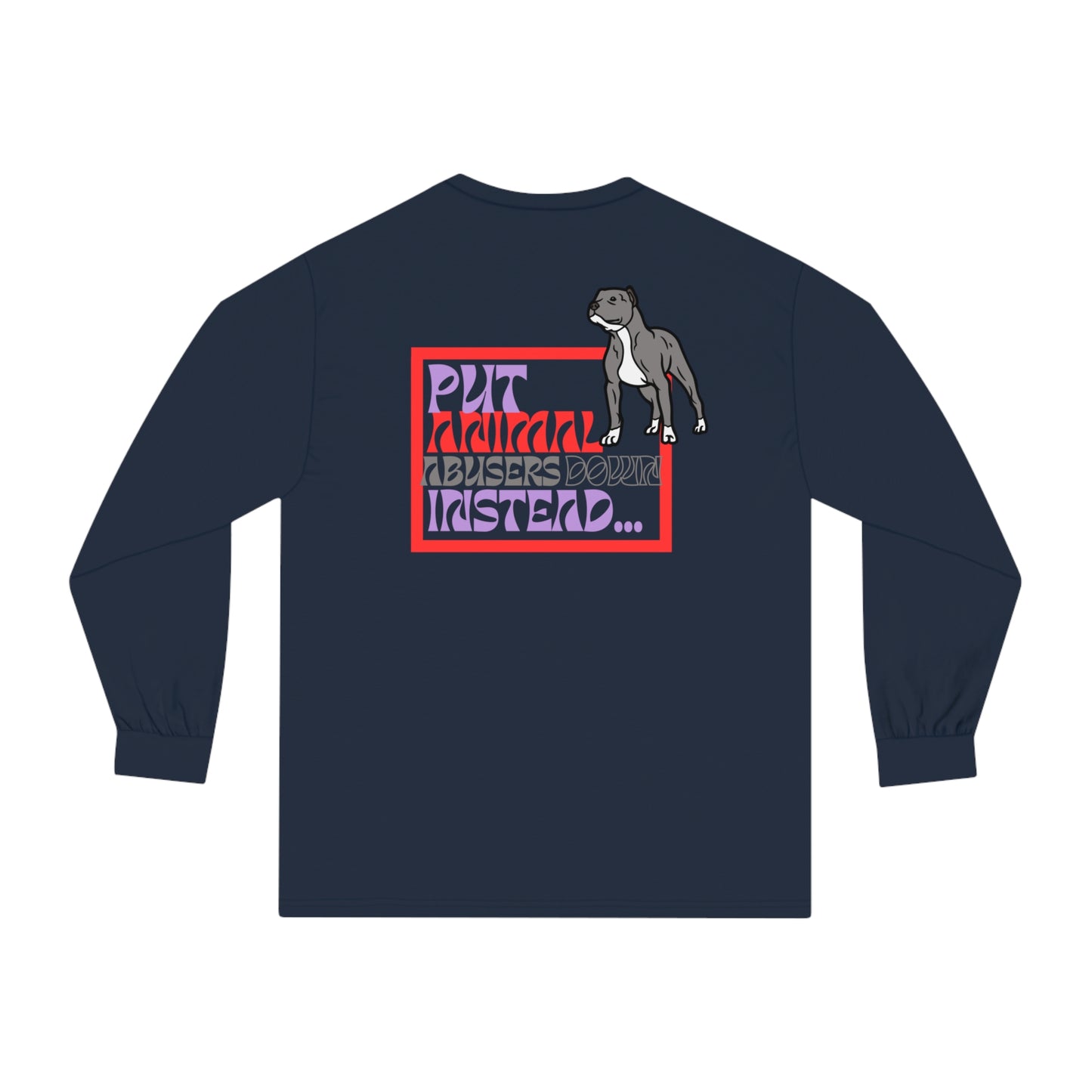 Put Animal Abusers Down Instead… Unisex Organic Long Sleeve Tee